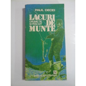 LACURI DE MUNTE  -  DRUMETIE SI PESCUIT  -  PAUL DECEI 